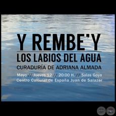Y REMBE'Y, los labios del agua - Álbum fotográfico de Bartomeu Melià - Curaduría de Adriana Almada - Jueves 12 de Mayo de 2016